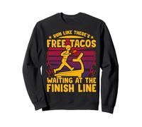 Corre como si hubiera tacos gratis esperando en la meta Sudadera