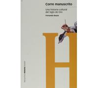 CORRE MANUSCRITO: Una historia cultural del siglo de oro: 15 (Estudios)
