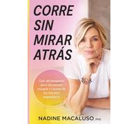 Corre Sin Mirar Atrás: Guía del terapeuta para reconocer, escapar y curarse de los vínculos traumáticos