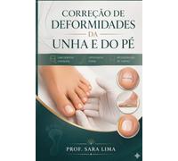 Correção de Deformidades da Unha e do Pé: Técnicas de Onicoórtese Ungueal, Ortoplastia Podal e Reconstrução de Unhas