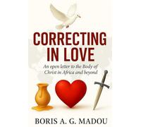 Correcting In Love: An Open Letter to the Body of Christ in Africa and Beyond