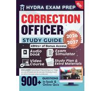 CORRECTION OFFICER STUDY GUIDE 2026-2027: Extended Edition Comprising Detailed Review, Scenarios, 900+ Verified Questions and Answers and 49+ Hours of E-Learning Access to Ace the Exam In One Try