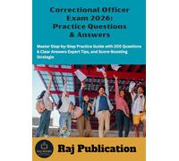 Correctional Officer Exam 2026: Practice Questions & Answers .: Master Step-by-Step Practice Guide with 200 Questions & Clear Answers Expert Tips, and Score-Boosting Strategie .