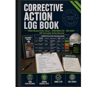 Corrective Action Log Book: OSHA General Duty Clause Self-Audit Documentation: 100 Incident Records with Root Cause Analysis Worksheets, Risk-Based ... 45001 Compliance Tracker for Safety Managers