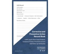 Corrective and Preventive Action Record Book: CAPA Planning, Root Cause Analysis and Verification | 110 Pages | 6 × 9 Format: Business Quality ... Continuous Improvement and Compliance
