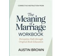 Corrective Instruction From The Meaning Of Marriage: perceptive Path Through Original Book Education
