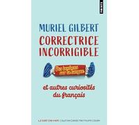 Correctrice incorrigible: Des bonbons sur la langue et autres curiosités du français (Points Goût des mots)