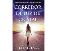 Corredor De Luz De Cristal: La Autopista De Las Semillas Estelares