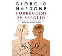 Correggimi se sbaglio. Strategie di comunicazione per appianare i conflitti nelle relazioni di coppia (Terapia in tempi brevi)