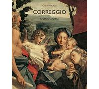 Correggio. Il genio, le opere. Ediz. illustrata (Monografie di grandi artisti)