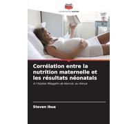 Corrélation entre la nutrition maternelle et les résultats néonatals: À l'hôpital Mbagathi de Nairobi, au Kenya