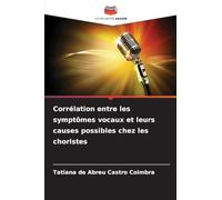 Corrélation entre les symptômes vocaux et leurs causes possibles chez les choristes