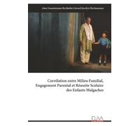 Corrélation entre Milieu Familial, Engagement Parental et Réussite Scolaire des Enfants Malgaches