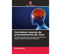 Correlatos neurais do processamento de risco: Correlatos neurais do processamento emocional em relação a diferentes domínios ambientais