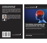 Correlatos neuronales del procesamiento del riesgo: Correlatos neuronales del procesamiento emocional en relación con diferentes ámbitos ambientales