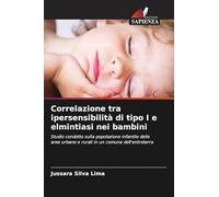 Correlazione tra ipersensibilità di tipo I e elmintiasi nei bambini: Studio condotto sulla popolazione infantile delle aree urbane e rurali in un comune dell'entroterra