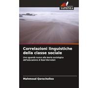 Correlazioni linguistiche della classe sociale: Uno sguardo nuovo alla teoria sociologica dell'educazione di Basil Bernstein
