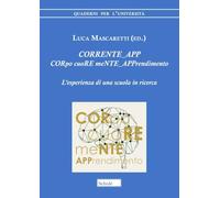 CORRENTE_APP. CORpo cuoRE meNTE_APPrendimento. L'esperienza di una scuola in ricerca (Quaderni per l'università)