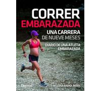 Correr embarazada. Una carrera de nueve meses (Manuales outdoor Desnivel)