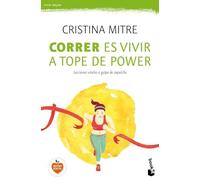 Correr es vivir a tope de power: Lecciones vitales a golpe de zapatilla: 1 (Vivir Mejor)
