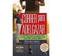 Correr para Adelgazar: Conviértete en un runner y aprende a correr de forma efectiva (Salud y bienestar)