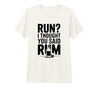 ¿Correr? Pensé Que dijiste Ron Humor Divertido para Beber Camiseta Premium