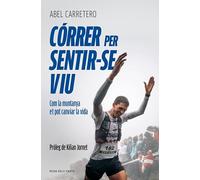 Córrer per sentir-se viu: Com la muntanya et pot canviar la vida (Divulgació)