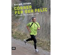 Córrer Per Ser Feliç. 42 Motius I 195 Raons Per Córrer (DEPORTES)