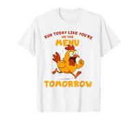 Correr Pollo Hoy como si estuvieras en el menú mañana Camiseta