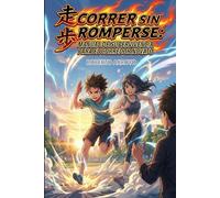 Correr sin Romperse: Manual de supervivencia del corredor Novato