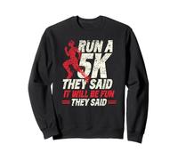 Correr Una 5K Dijeron Será Divertido Dijeron Ejecutar 5K Sudadera
