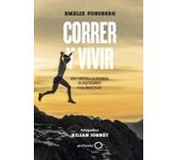 Correr y vivir: Encuentra la fuerza, el equilibrio y la felicidad. Fotografías: Kilian Jornet (Deportes)