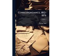 Correspondance, 1812-1876