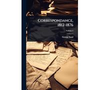 Correspondance, 1812-1876
