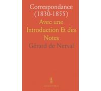 Correspondance (1830-1855): Avec une Introduction Et des Notes