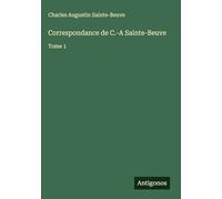 Correspondance de C.-A Sainte-Beuve: Tome 1
