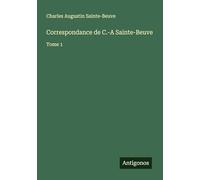 Correspondance de C.-A Sainte-Beuve: Tome 1