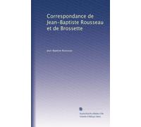 Correspondance de Jean-Baptiste Rousseau et de Brossette: Volume 2