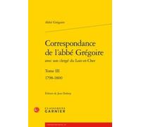 Correspondance de l'abbé Grégoire avec son clergé du Loir-et-Cher: Tome 3, 1798-1800: 39 (Univers Port-royal)