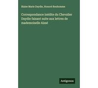 Correspondance inédite du Chevalier Daydie faisant suite aux lettres de mademoiselle Aïssé