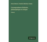 Correspondance littéraire, philosophique et critique: Tome 5