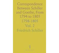 Correspondence Between Schiller and Goethe, From 1794 to 1805: 1798-1805