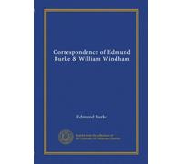Correspondence of Edmund Burke & William Windham