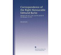 Correspondence of the Right Honourable Edmund Burke: Between the year 1744, and the period of his decease, in 1797.: Volume 4