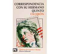 Correspondencia con su hermano Quinto: Incluido el "Breve manual de campaña electoral" (El libro de bolsillo - Bibliotecas temáticas - Biblioteca de clásicos de Grecia y Roma)