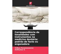 Correspondência de tonalidades com instrumentos na medicina dentária: padrão de facto ou enganadora