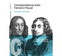 Correspondencia entre Fermat e Pascal.: Tradución comentada.: 31 (Monografías. Serie Científico-Tecnolóxica)