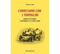 Correvamo con i formulini. Formula 875 Monza, i personaggi e le loro storie