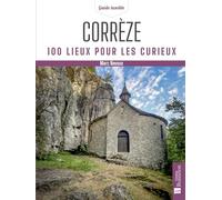 Corrèze: 100 lieux pour les curieux: 0