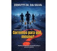 CORRIDA DE RUA: CORREMOS PARA QUÊ, MESMO?
